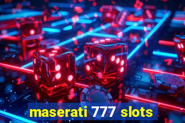 maserati 777 slots